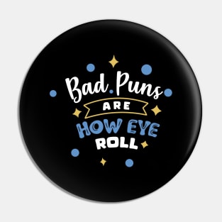 Bad Puns Are How Eye Roll Pin