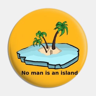 No man is an island Pin