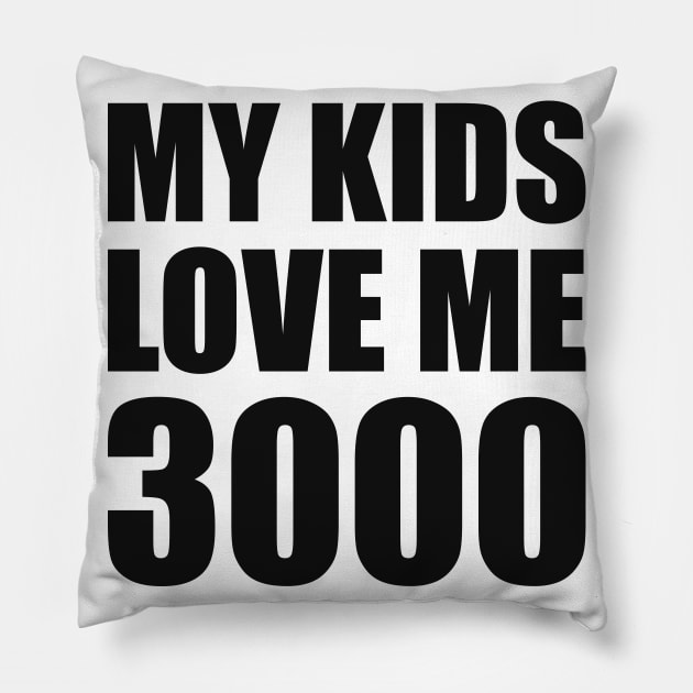 My Kid Loves Me 3000 Pillow by smirkingdesigns