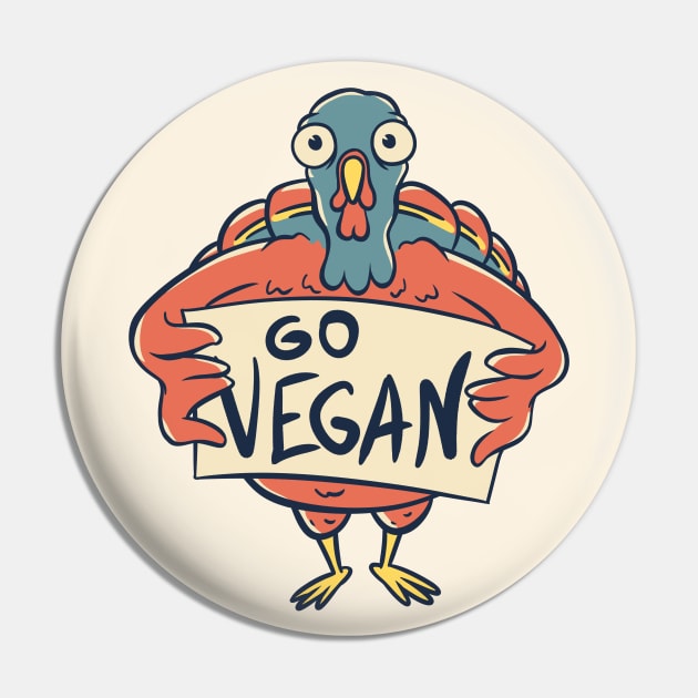 Thanksgiving Turkey - Go Vegan | Sarcasm Ironic Quote Pin by anycolordesigns