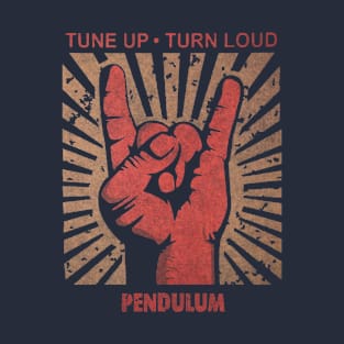 Tune up . Turn Loud Pendulum T-Shirt