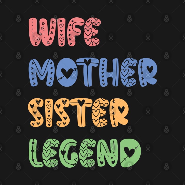 Wife Mother Sister Legend - mothers day gift ideas by Ebhar