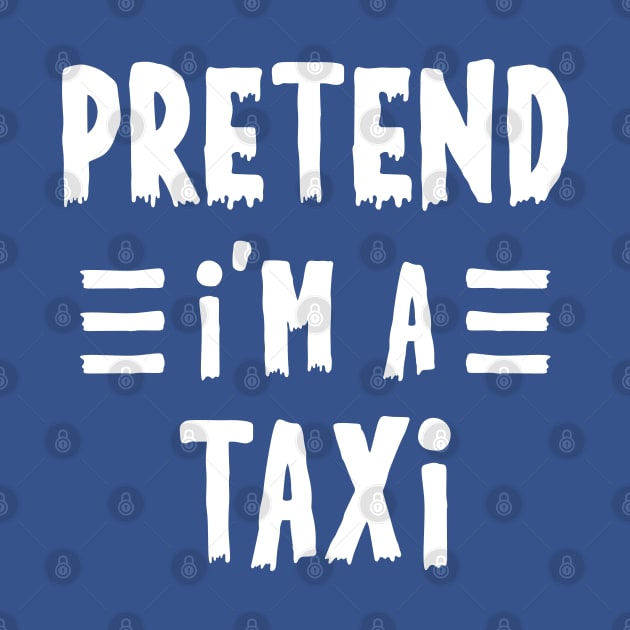 Pretend I'm a taxi Funny Halloween Costume by qwertydesigns