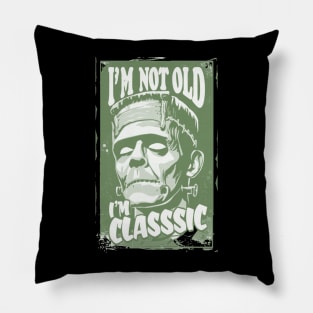 I'm not old I'm Classic Frankenstein Monster Pillow