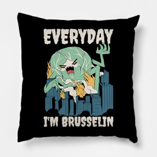 Everyday Im Brusselin Funny Vegan Gift Pillow