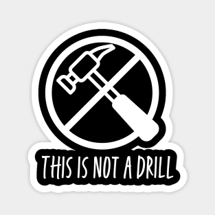 This is not a drill - white print Magnet