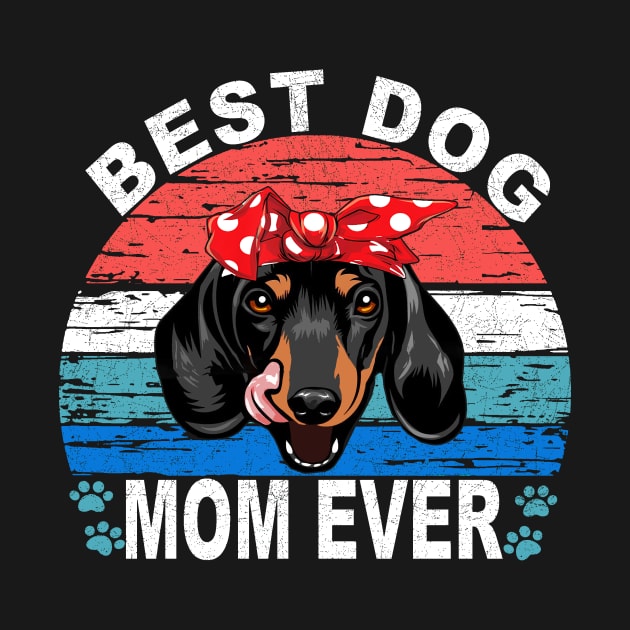 Best Dog Mom Ever - Dachshund by Drakes