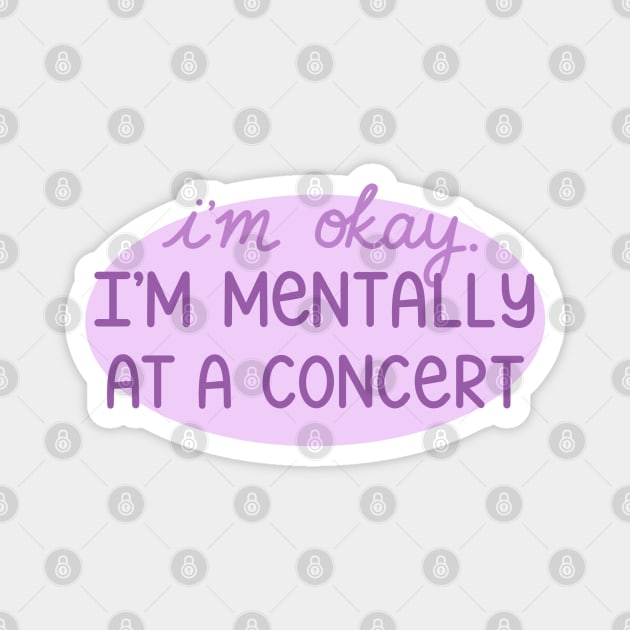 Mentally at a Concert Magnet by Sofia Kaitlyn Company