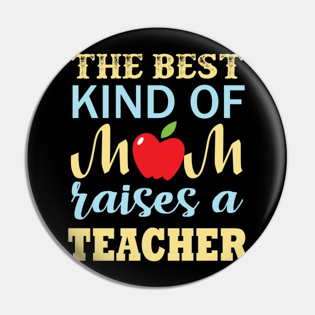 The Best Kind Of Mom Raises A Teacher Pin by busines_night