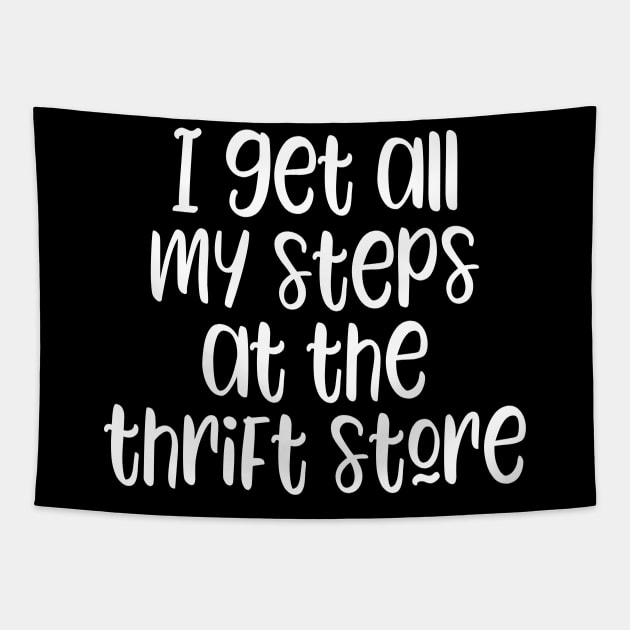 I get all my steps at the thrift store - funny thrifting lover slogan Tapestry by kapotka