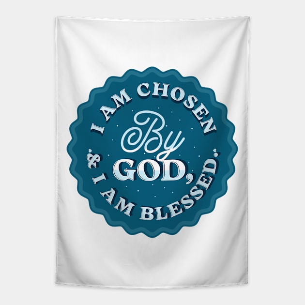 I am chosen by God, and I am blessed (Ps. 65:4). Tapestry by Seeds of Authority