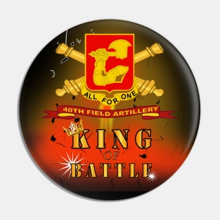 40th Field Artillery w Br - Ribbon - King of Batle w Expl Pin