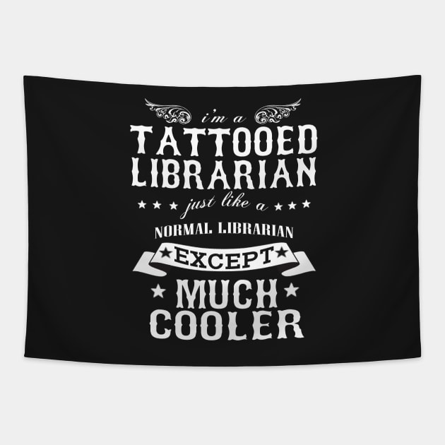 I’M A Tattooed Librarian Just Like A Normal Librarian Except Much Cooler Tapestry by hoberthilario