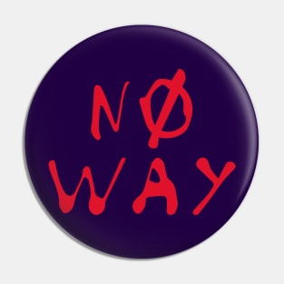 NO WAY Pin