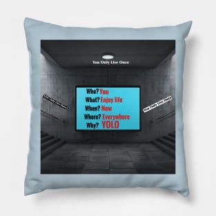 YOLO-You Only Live Once: Who? You-What? Enjoy Life- When? Now-Where? Everywhere -Why? YOLO Pillow