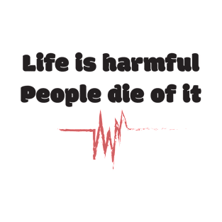 Life Is Harmful People Die Of It T-Shirt