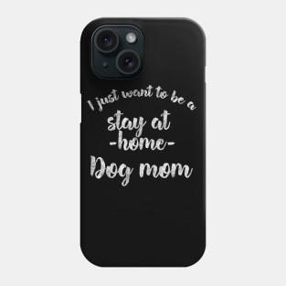 Stay at home dog mom Phone Case