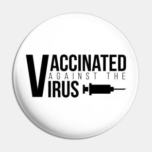 Vaccinated Against The Virus Black Pin