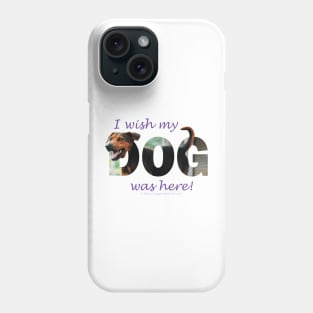 I wish my dog was here - black and brown cross breed dog oil painting word art Phone Case