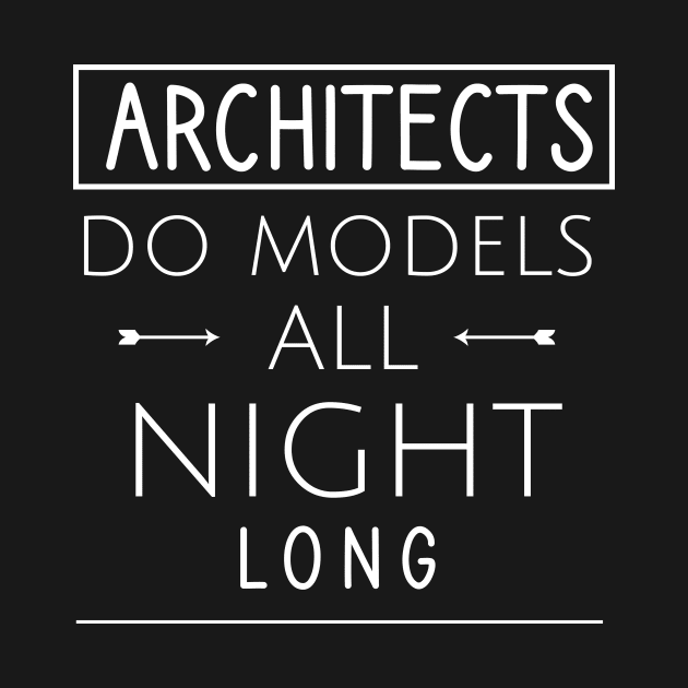 Architects do models all night long by cypryanus