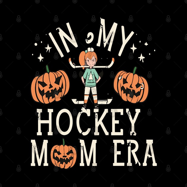 In My HOCKEY Mom Era Women Mama Sport Player by rhazi mode plagget