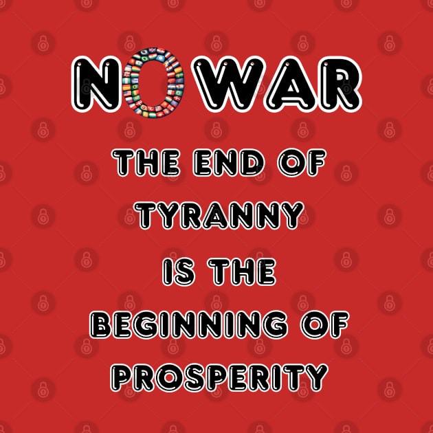 No War The End of Tyranny is The Beginning of The Prosperity by fazomal