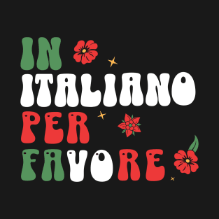 in italiano per favore - funny italian language teachers and students T-Shirt