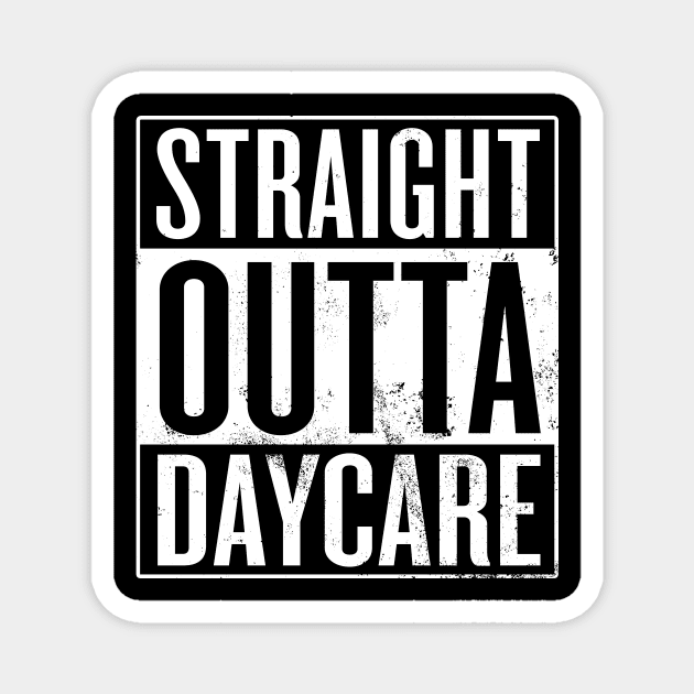 Straight Outta Daycare Magnet by Saulene