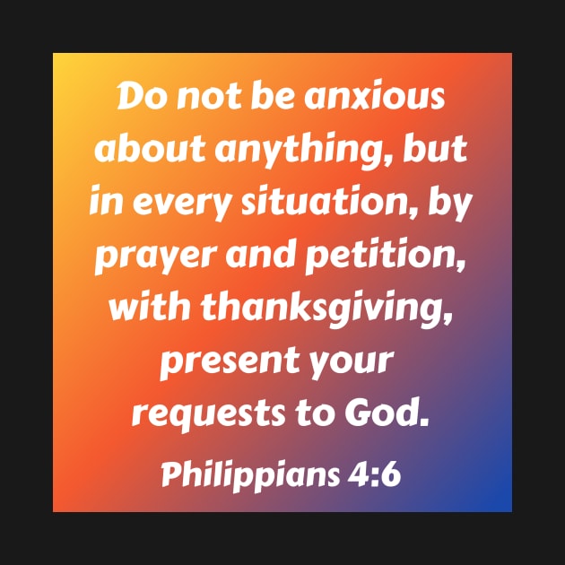 Bible Verse Philippians 4:6 by Prayingwarrior