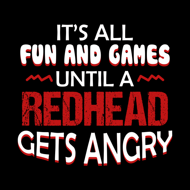 It_s All Fun _ Game Until A Redhead Gets Angry by crosszcp2