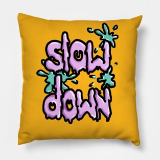 Slow Down Pillow