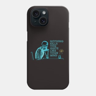 Nothing Kills You Quite Like Your Mind, Overthinking Anxiety Stress Phone Case