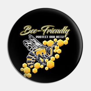 Bee-Friendly Protect Our Bees Pin