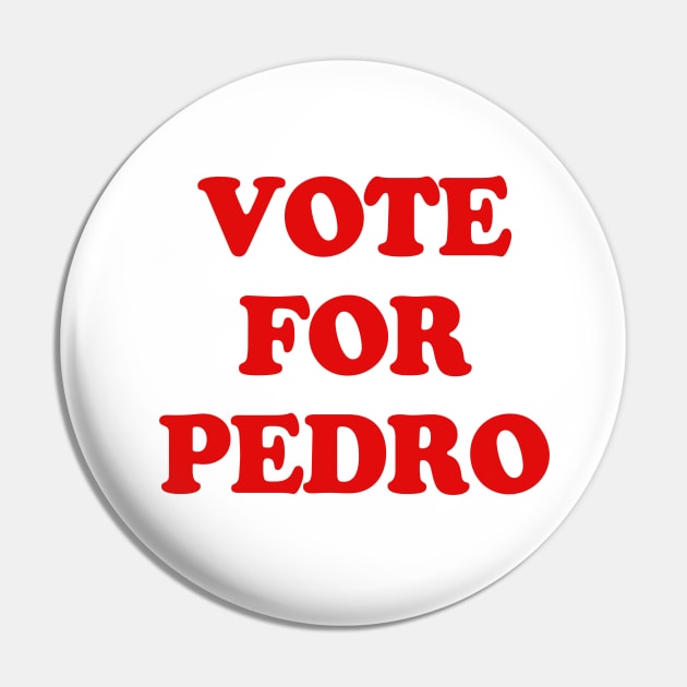 VOTE FOR PEDRO Pin by ROBZILLA