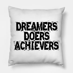 Dreamers Doers Achievers Pillow