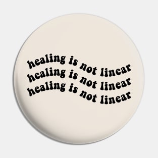 Healing is Not Linear Pin