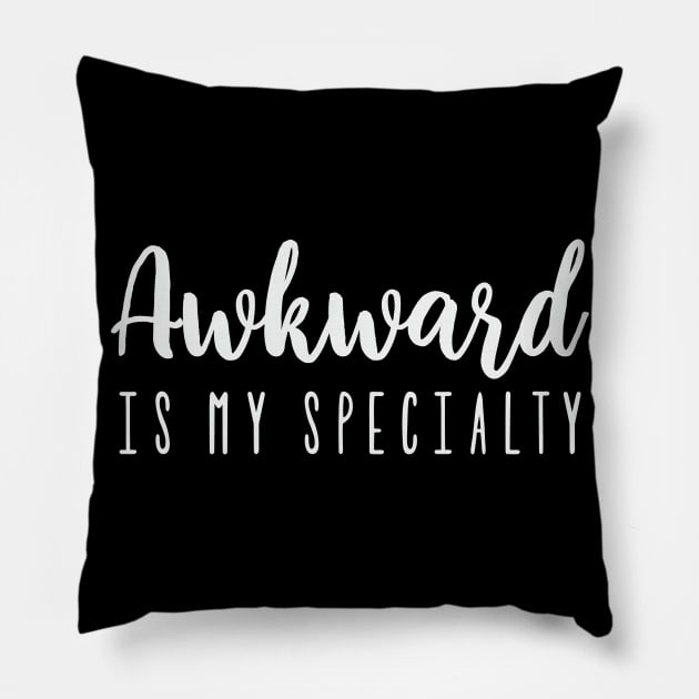 Awkward is my specialty Pillow by FontfulDesigns