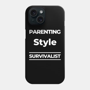 Parenting Style. Survivalist. Funny Mom Life Quote. Phone Case