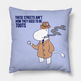 These Streets Ain't How They Used To Be Toots Pillow