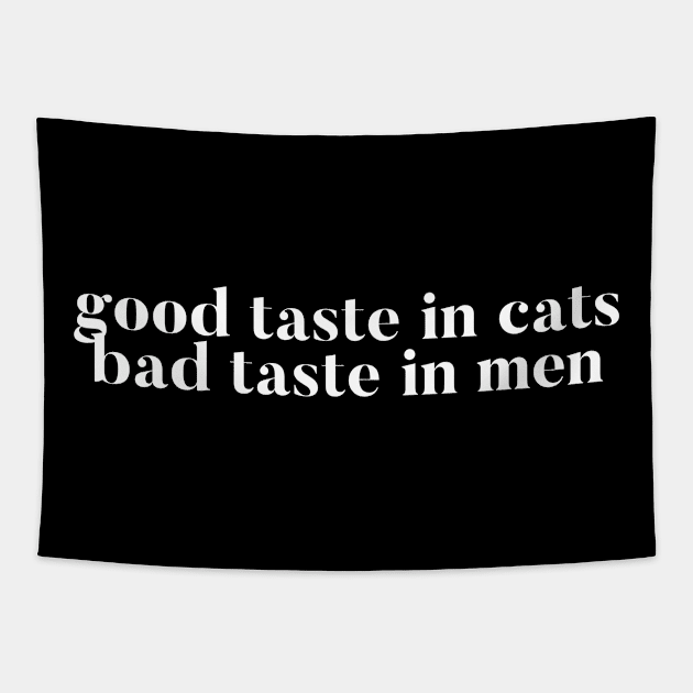 Good taste in Cats bad taste in Men Tapestry by Live Together