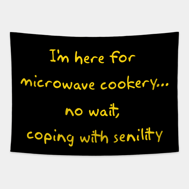 Microwave Cookery... No Senility Tapestry by Way of the Road