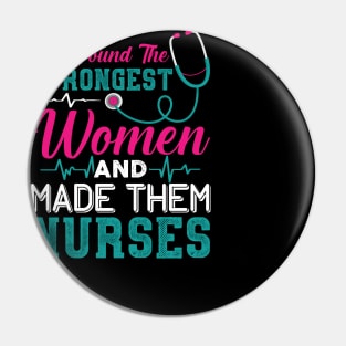 God found the strongest women and made them nurses Pin