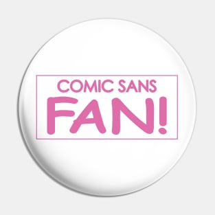 Comic Sans Fan w/ Stripe in Pink Pin