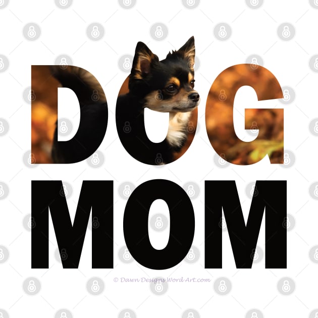 DOG MOM - Chihuahua oil painting word art by DawnDesignsWordArt