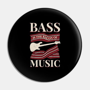 Bass Is The Bacon Of Music Bassist Gift Pin