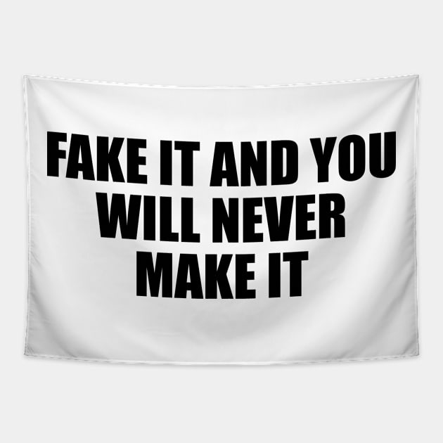 Fake it and you will never make it Tapestry by BL4CK&WH1TE 
