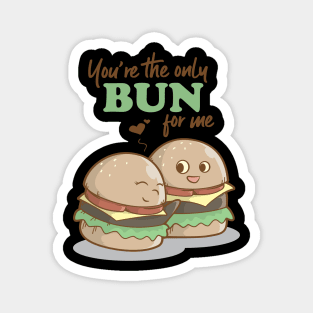 You Are The Only Bun For Me Valentines Day Food Pun Magnet