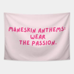 Måneskin Anthems:  Wear  the Passion. Tapestry