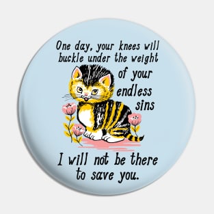 Weight of Your Endless Sins - Kitten, Surreal, Cursed Meme Pin