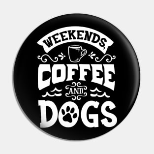 Weekend Dogs And Coffee Pin